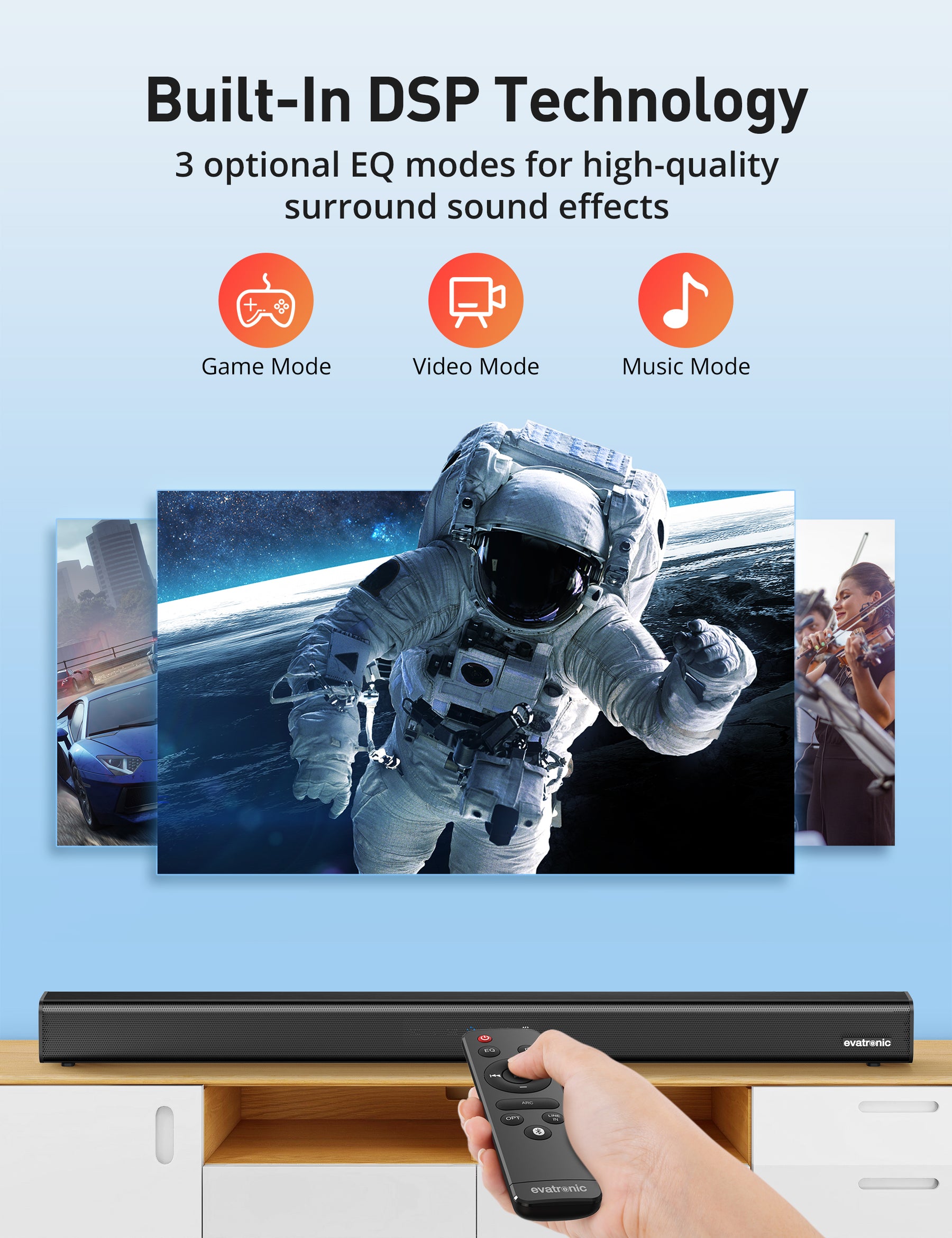 Built-In DSP Technology3 optional EQ modes for high-quality surround sound effects