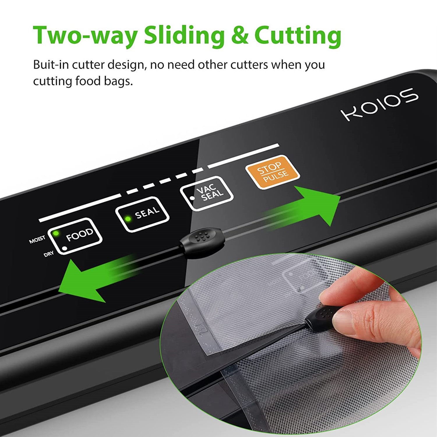 Two-way Sliding Cutting Buit-in cutter design,no need other cutters when you cutting food bags.