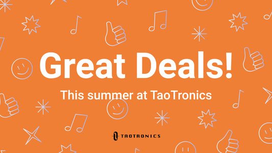 Head to the TaoTronics Website for Electronics Deals This Summer!