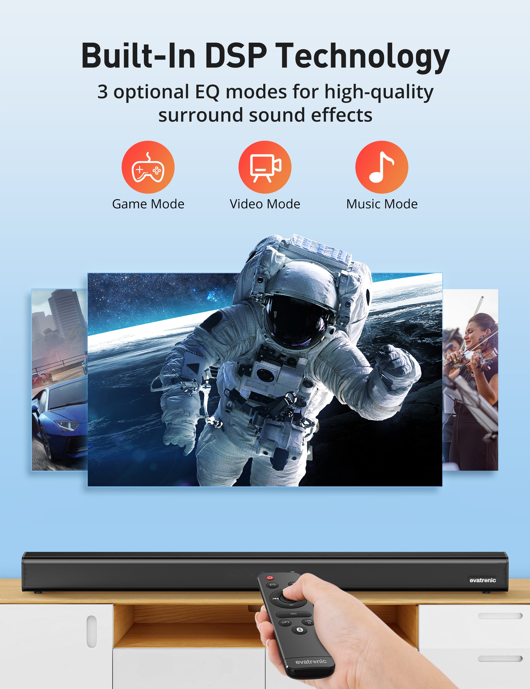 Built-In DSP Technology3 optional EQ modes for high-quality surround sound effects 